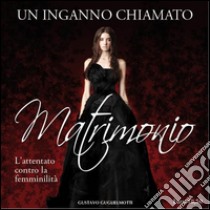 Un inganno chiamato matrimonio. E-book. Formato PDF ebook di Gustavo Guglielmotti