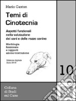 Temi di Cinotecnia 10 - Morfologia funzionale e rapporti azione/costruzioneAspetti funzionali nella valutazione dei cani e delle razze canine. E-book. Formato Mobipocket