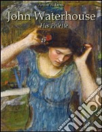 John Waterhouse: His Palette. E-book. Formato EPUB ebook