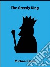 The greedy king (a short story). E-book. Formato Mobipocket ebook