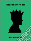 The foolish prince (a short story). E-book. Formato Mobipocket ebook