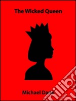 The wicked queen (a short story). E-book. Formato EPUB ebook