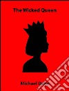 The wicked queen (a short story). E-book. Formato Mobipocket ebook
