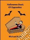 Halloween book of opposites. E-book. Formato EPUB ebook