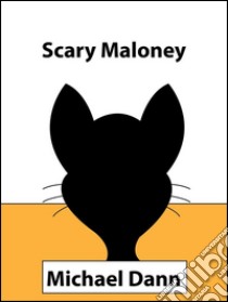 Scary Maloney. E-book. Formato EPUB ebook di Michael Dann