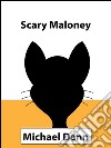 Scary Maloney. E-book. Formato Mobipocket ebook