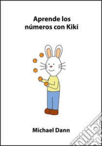 Aprende los números con Kiki. E-book. Formato Mobipocket ebook di Michael Dann