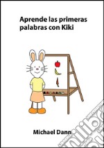 Aprende las primeras palabras con Kiki. E-book. Formato EPUB ebook