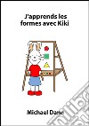 J'apprends les formes avec Kiki. E-book. Formato Mobipocket ebook