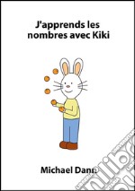 J'apprends les nombres avec Kiki. E-book. Formato EPUB ebook