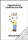 J'apprends les nombres avec Kiki. E-book. Formato Mobipocket ebook