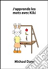 J'apprends les mots avec Kiki. E-book. Formato Mobipocket ebook