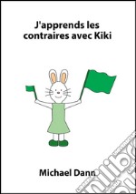 J&apos;apprends les contraires avec Kiki. E-book. Formato EPUB ebook