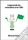 J&apos;apprends les contraires avec Kiki. E-book. Formato Mobipocket ebook