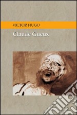 Claude Gueux - Espanol. E-book. Formato EPUB ebook