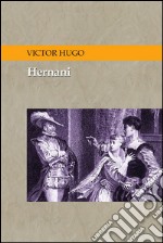 Hernani Drama en cinco actos - Espanol. E-book. Formato EPUB ebook