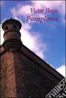 Pamplona - Espanol. E-book. Formato EPUB ebook di Victor Hugo