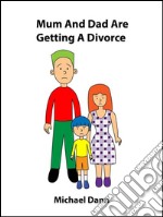 Mum And Dad Are Getting A Divorce . E-book. Formato EPUB ebook