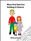 Mum And Dad Are Getting A Divorce . E-book. Formato Mobipocket ebook