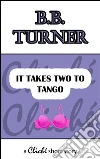 It takes two to tango. E-book. Formato Mobipocket ebook di B.b. Turner