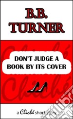 Don&apos;t Judge A Book By Its Cover. E-book. Formato EPUB ebook