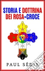 Storia e Dottrina dei Rosa + Croce. E-book. Formato EPUB ebook