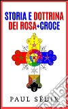 Storia e Dottrina dei Rosa + Croce. E-book. Formato Mobipocket ebook