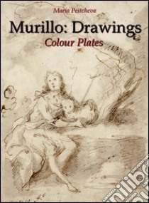 Murillo: Drawings Colour Plates  . E-book. Formato Mobipocket ebook di Maria Peitcheva