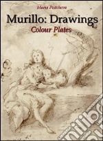 Murillo: Drawings Colour Plates  . E-book. Formato EPUB ebook