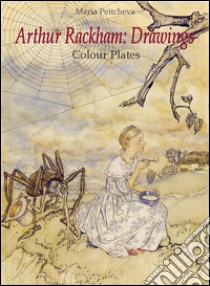 Arthur Rackham: Drawings Colour Plates  . E-book. Formato EPUB ebook di Maria Peitcheva