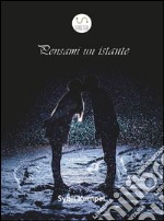 Pensami un istante. E-book. Formato EPUB ebook