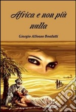 Africa e non più nulla. E-book. Formato EPUB ebook