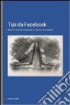 Tipi da Facebook. E-book. Formato EPUB ebook