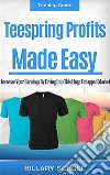 Teespring profits made easy. E-book. Formato EPUB ebook