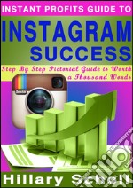 Instant profits guide to Instagram success. E-book. Formato EPUB