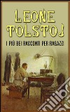 I più bei racconti per ragazzi. E-book. Formato EPUB ebook di Leone Tolstoj