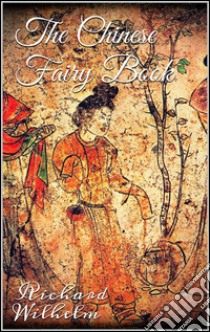 The Chinese Fairy Book . E-book. Formato Mobipocket ebook di Richard Wilhelm