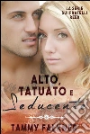 Alto, tatuato e seducente. E-book. Formato EPUB ebook di Tammy Falkner