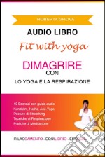 Audiolibro Dimagrire con lo Yoga & la Respirazione. E-book. Formato EPUB ebook