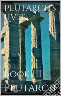 Plutarch's Lives. Book III. E-book. Formato Mobipocket ebook di Plutarch