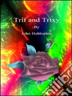 Trif and Trixy. E-book. Formato EPUB ebook