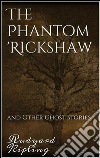 The Phantom 'Rickshaw and Other Ghost Stories. E-book. Formato Mobipocket ebook di Rudyard Kipling