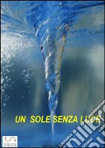 Un sole senza luce. E-book. Formato EPUB