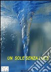 Un sole senza luce. E-book. Formato Mobipocket ebook