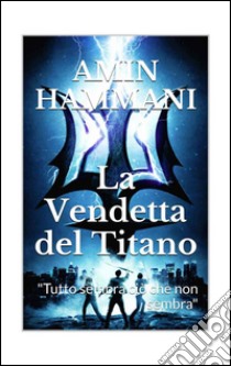 La Vendetta del Titano. E-book. Formato PDF ebook di Amin Hammani