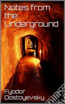 Notes from the underground. E-book. Formato Mobipocket ebook di Fyodor Dostoyevsky