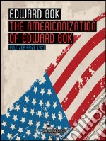 The americanization of Edward Bok. E-book. Formato EPUB ebook