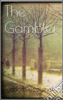 The gambler. E-book. Formato Mobipocket ebook di Fyodor Dostoyevsky