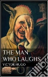 The man who laughs. E-book. Formato EPUB ebook di Victor Hugo