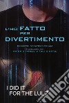 L'ho fatto per divertimento. E-book. Formato EPUB ebook